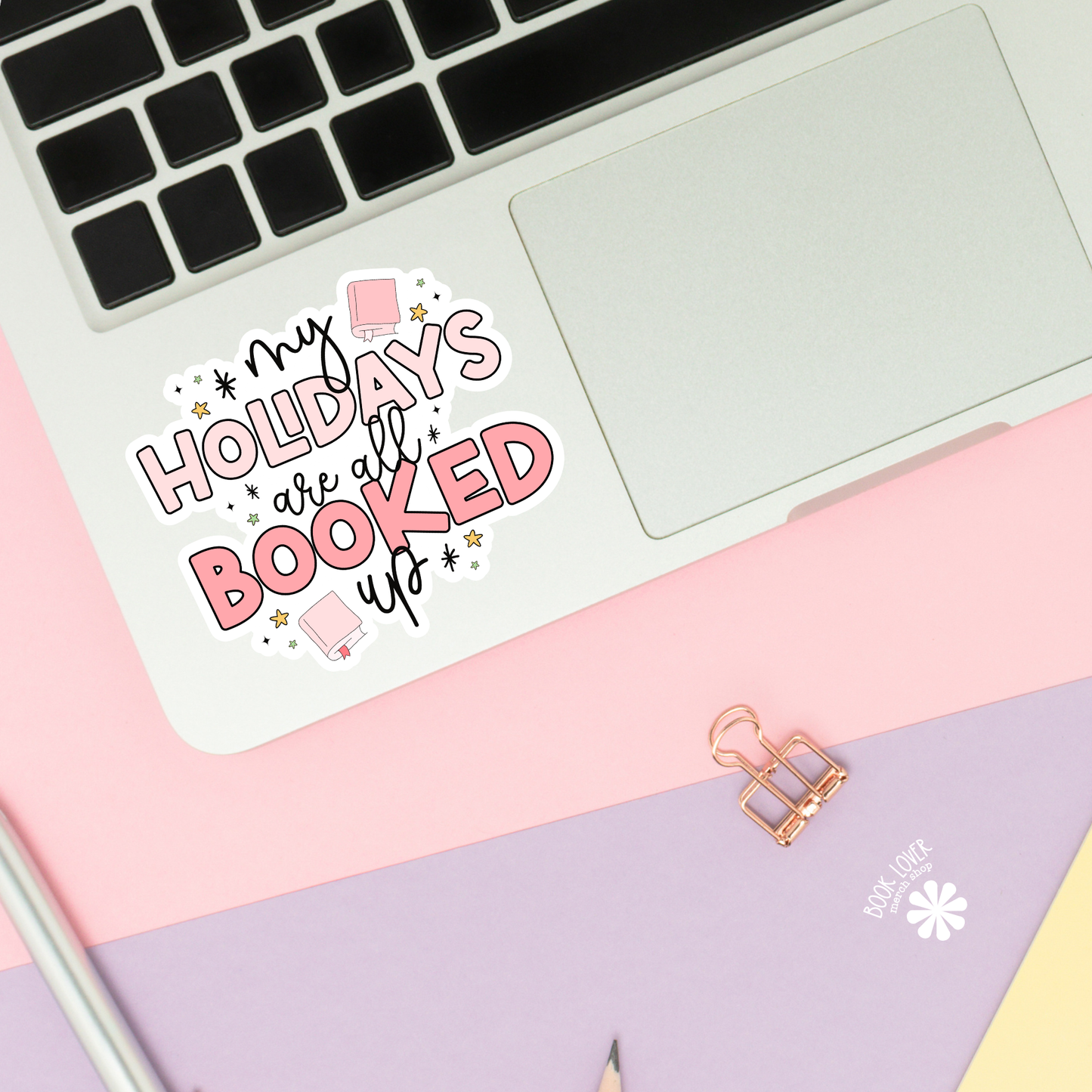 Book Lover Merch Shop - My Holidays are All booked Up Stickers / Bookish Stickers