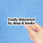 Radical Buttons - Easily distracted by dogs, Funny sticker, Bookish sticker