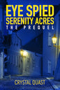 Eye Spied: Serenity Acres The Prequel
