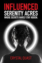 Influenced: Serenity Acres Where Secrets Barely Stay Hidden