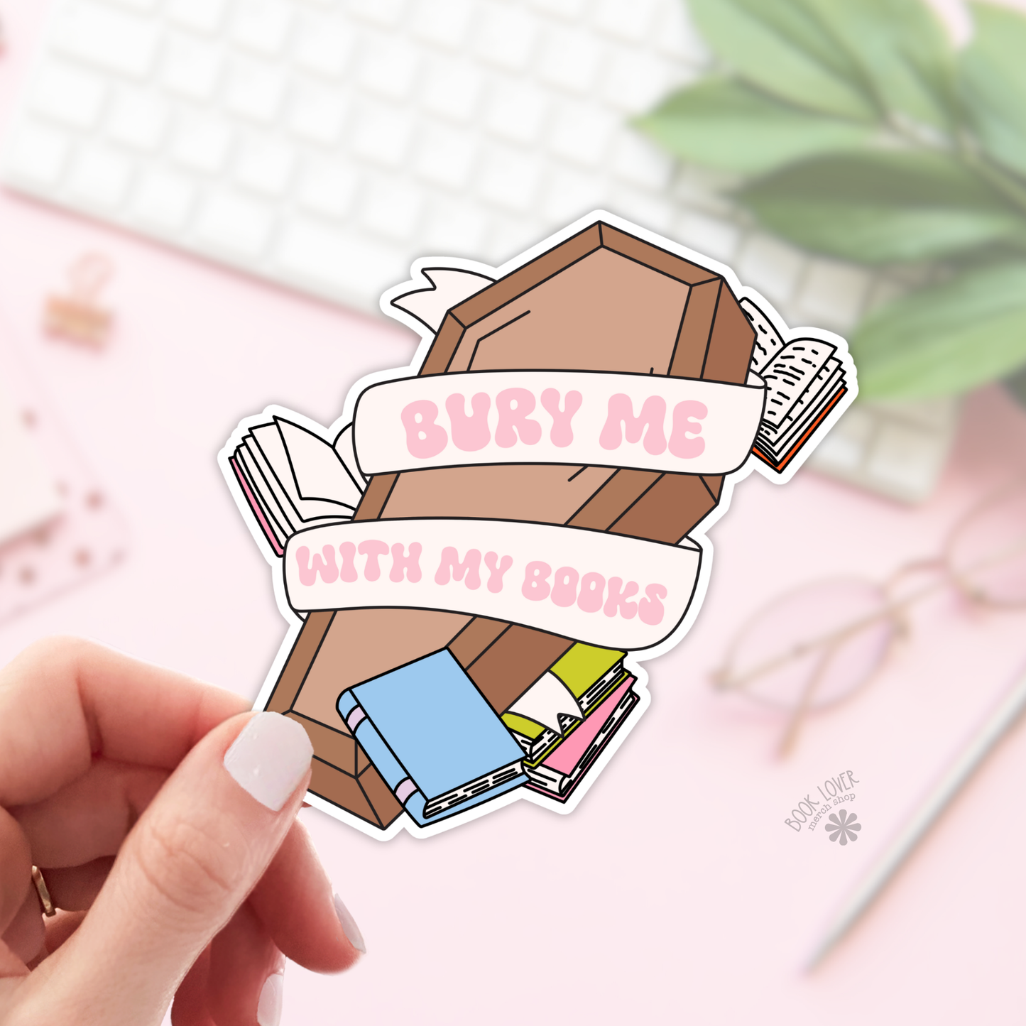 Book Lover Merch Shop - Bury Me With My Books Stickers / Bookish Stickers