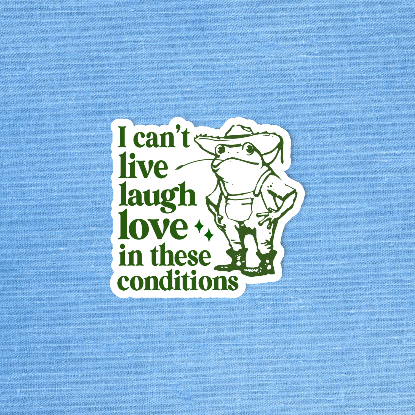 Radical Buttons - Funny sticker, I can't live laugh love in these conditions