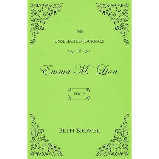 The Unselected Journals of Emma M. Lion: Vol. 7