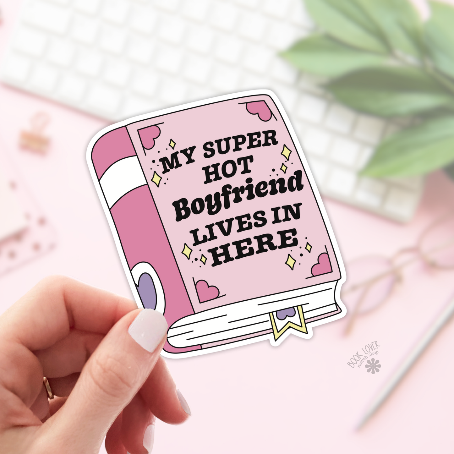 Book Lover Merch Shop - My Super Hot Boyfriend Lives In Here Stickers / Bookish