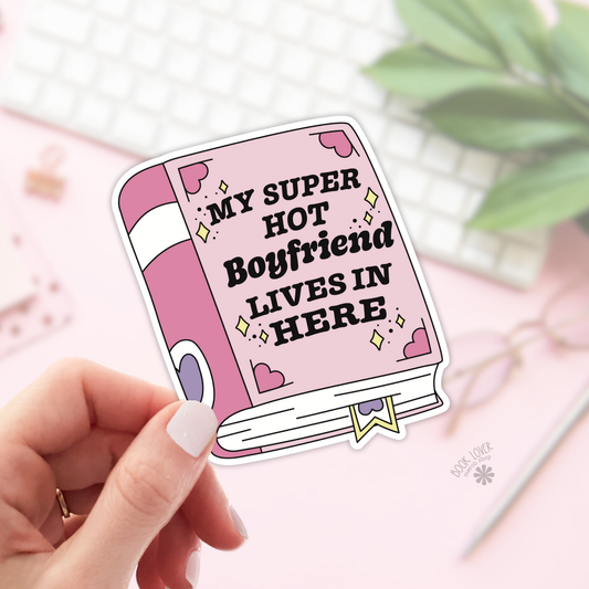 Book Lover Merch Shop - My Super Hot Boyfriend Lives In Here Stickers / Bookish