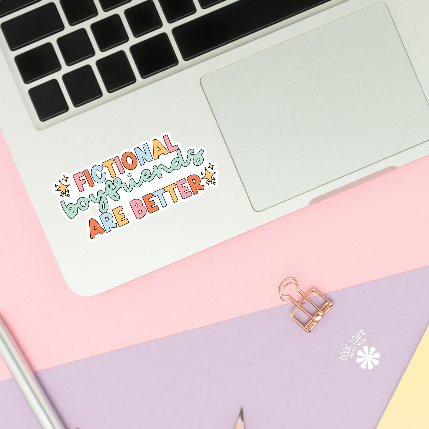 Book Lover Merch Shop - Fictional Boyfriends are Better Sticker / Bookish Stickers