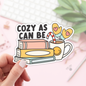 Book Lover Merch Shop - Cozy As Can Be Stickers / Bookish Stickers / Book Lover Gift