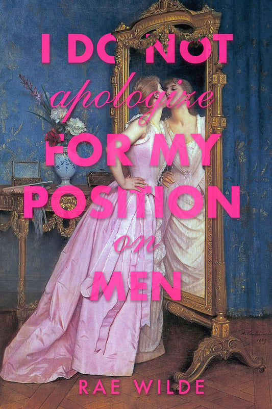 I Do Not Apologize for My Position on Men