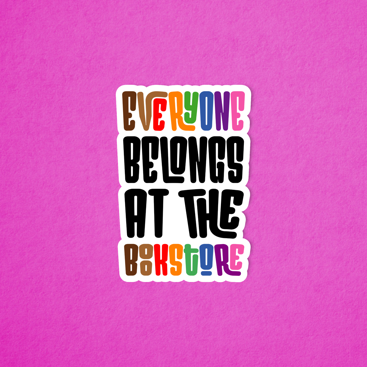 Radical Buttons - Everyone belongs at the bookstore sticker, Bookstore merch