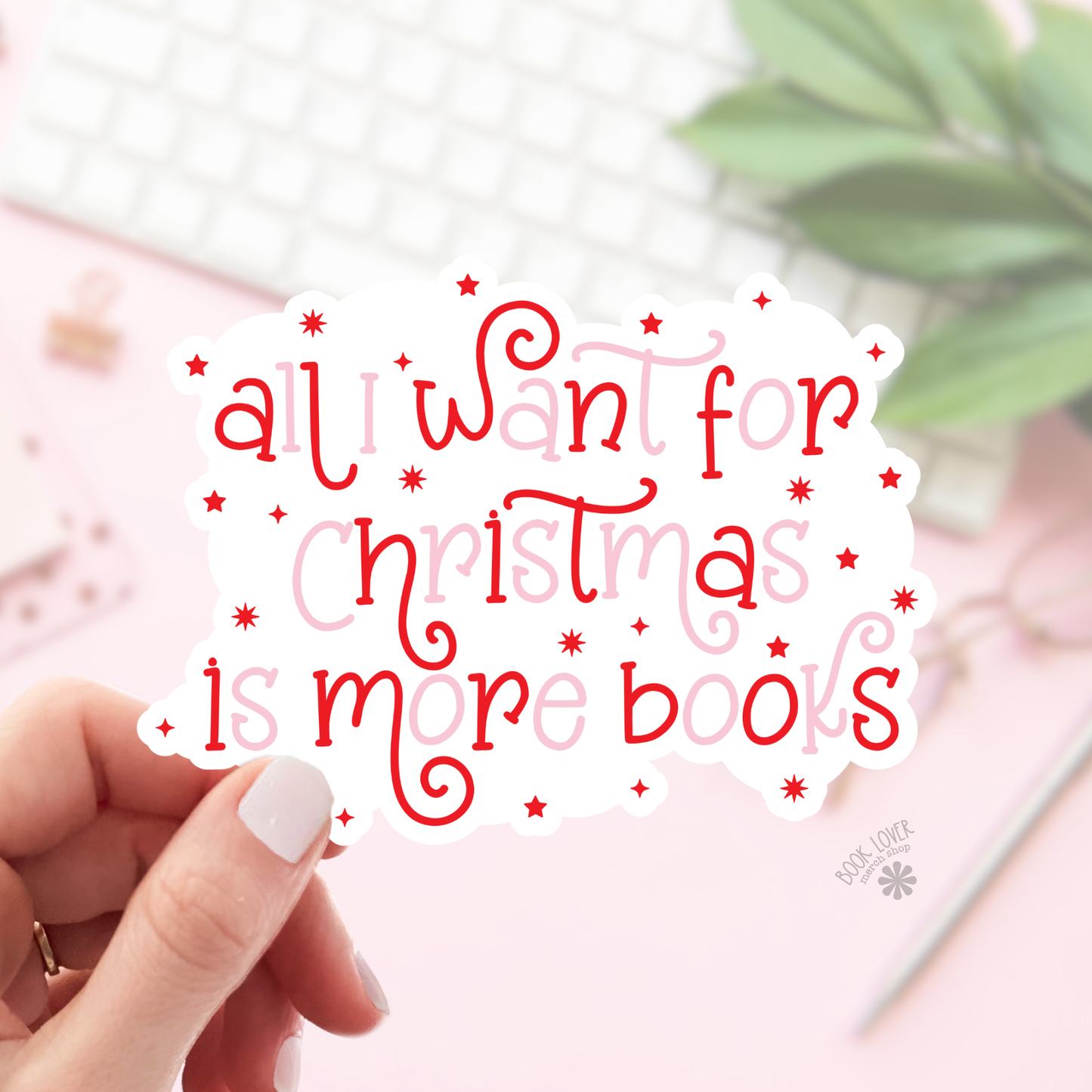 Book Lover Merch Shop - All I Want For Christmas is More Books Stickers / Bookish