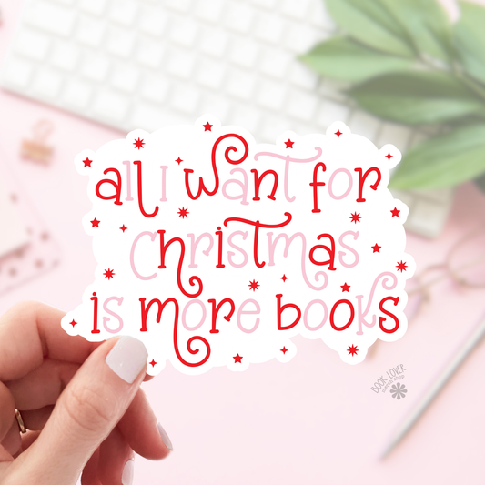 Book Lover Merch Shop - All I Want For Christmas is More Books Stickers / Bookish