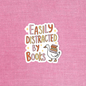 Radical Buttons - Easily distracted by books, Funny sticker, Bookish sticker
