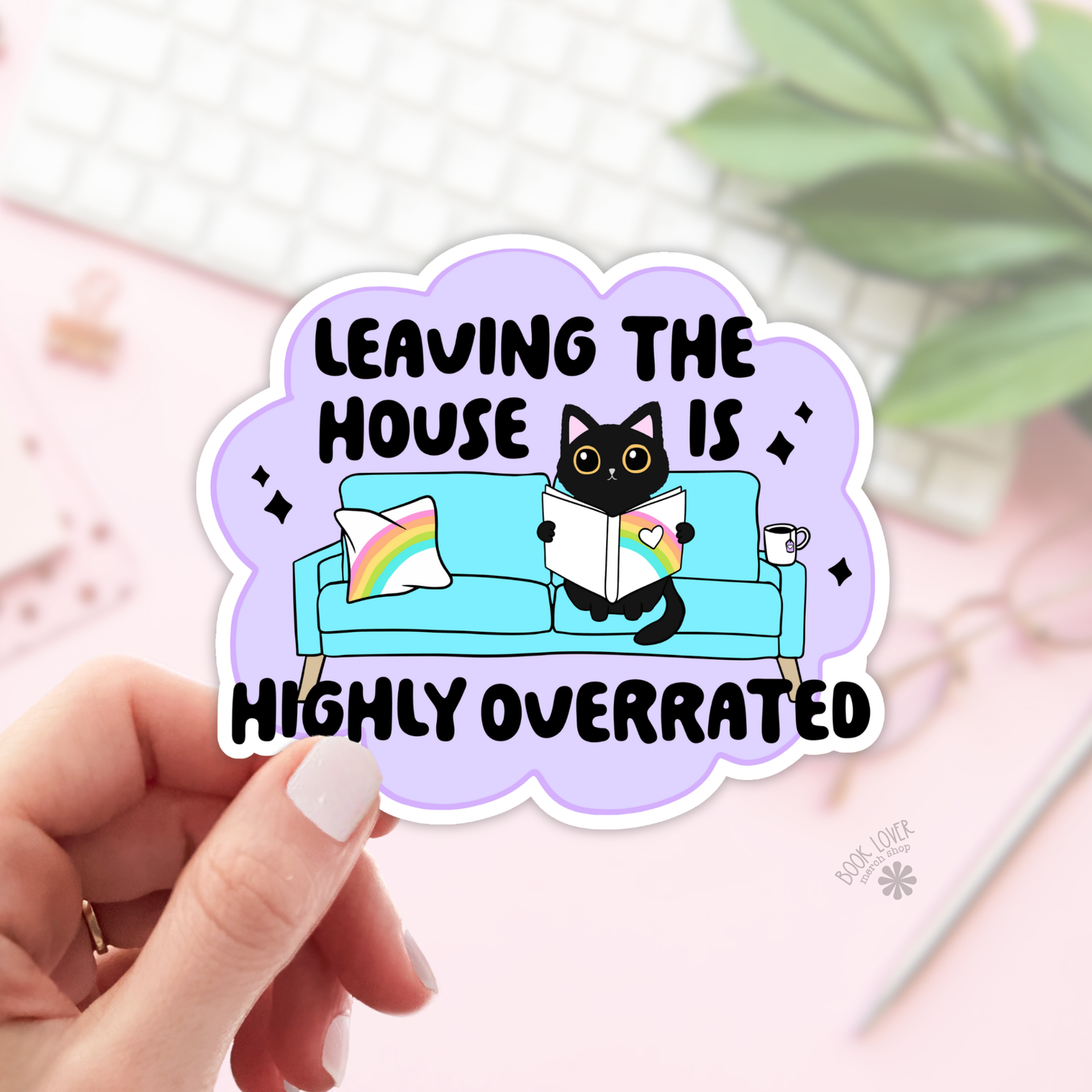 Book Lover Merch Shop - Leaving The House Is Highly Overrated Stickers / Bookish