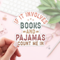 Book Lover Merch Shop - If It Involves Book Stickers / Bookish Merch for Book Lover