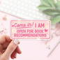 Book Lover Merch Shop - Come In ! I Am Open for Book Recommendations Stickers