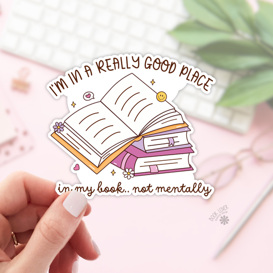 Book Lover Merch Shop - I'm In a Really Good Place Stickers / Bookish Stickers