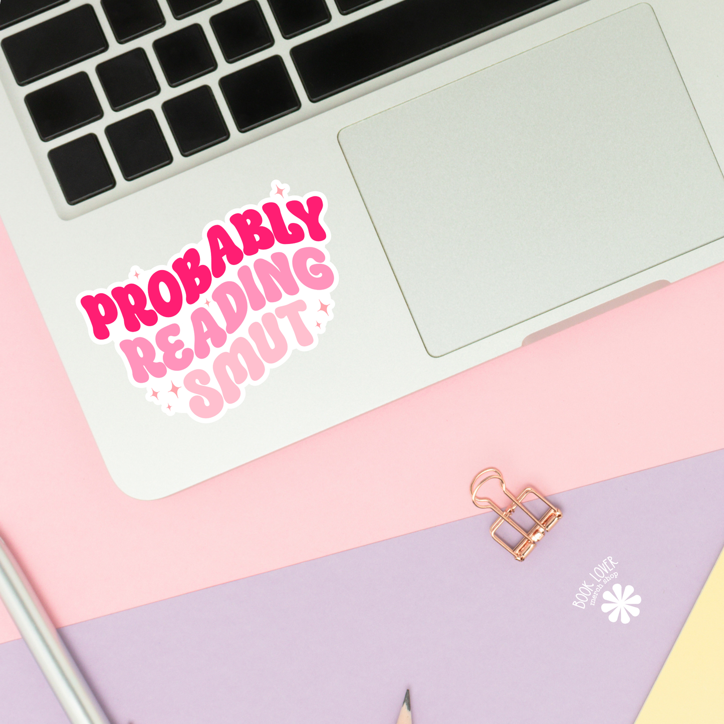 Book Lover Merch Shop - Probably Reading Smut Sticker / Bookish Stickers