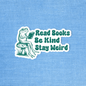 Radical Buttons - Read books be kind stay weird, Bookish sticker, Laptop decal