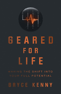 Geared for Life: Making the Shift Into your Full Potential