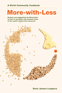More-With-Less Cookbook: Recipes and Suggestions by Mennonites on How to Eat Better and Consume Less of the World's Limited Food Resources (World Community Cookbooks) (25TH ed.)