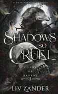 Shadows so Cruel: A Dark Fantasy Romance (Court of Ravens #2)
