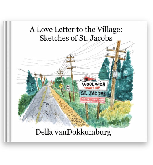 A Love Letter to the Village: Sketches of St. Jacobs